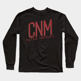 CNM: Nurse Midwife Long Sleeve T-Shirt